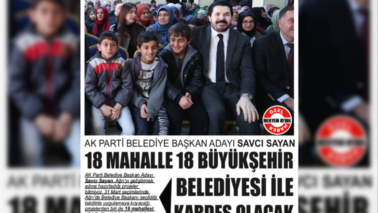 SAYAN: 18 MAHALLE 18 BÜYÜKŞEHİR BELEDİYESİ İLE KARDEŞ OLACAK