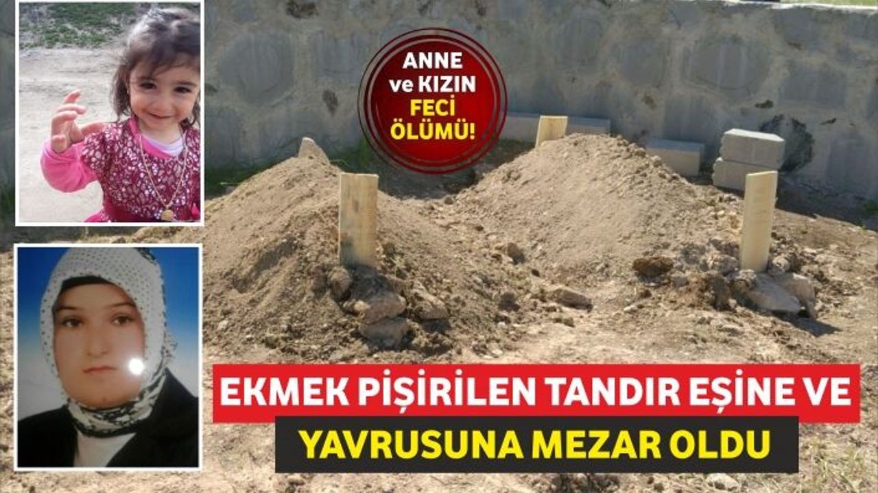 EKMEK PİŞİRİLEN TANDIR EŞİNE VE YAVRUSUNA MEZAR OLDU
