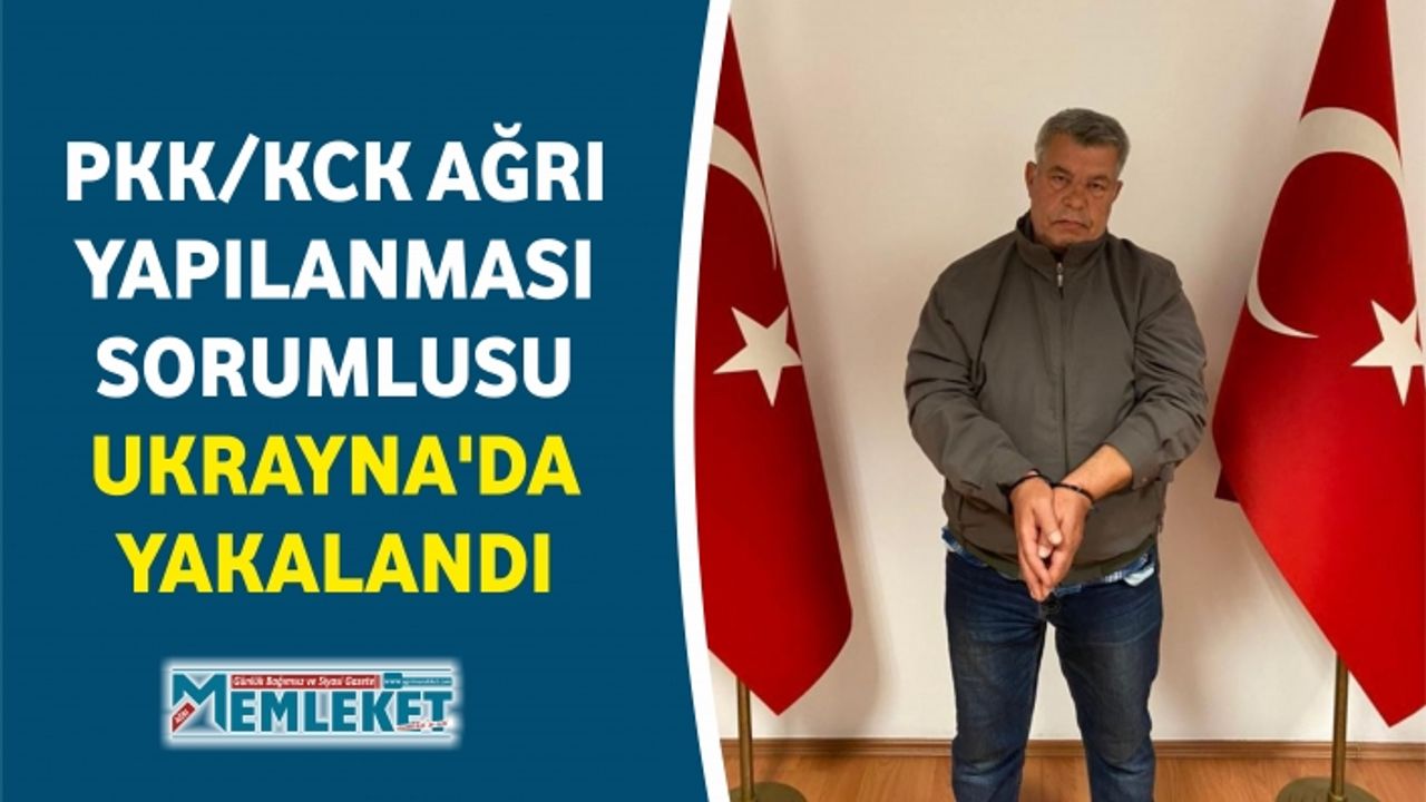 PKK/KCK AĞRI YAPILANMASI SORUMLUSU UKRAYNA'DA YAKALANDI