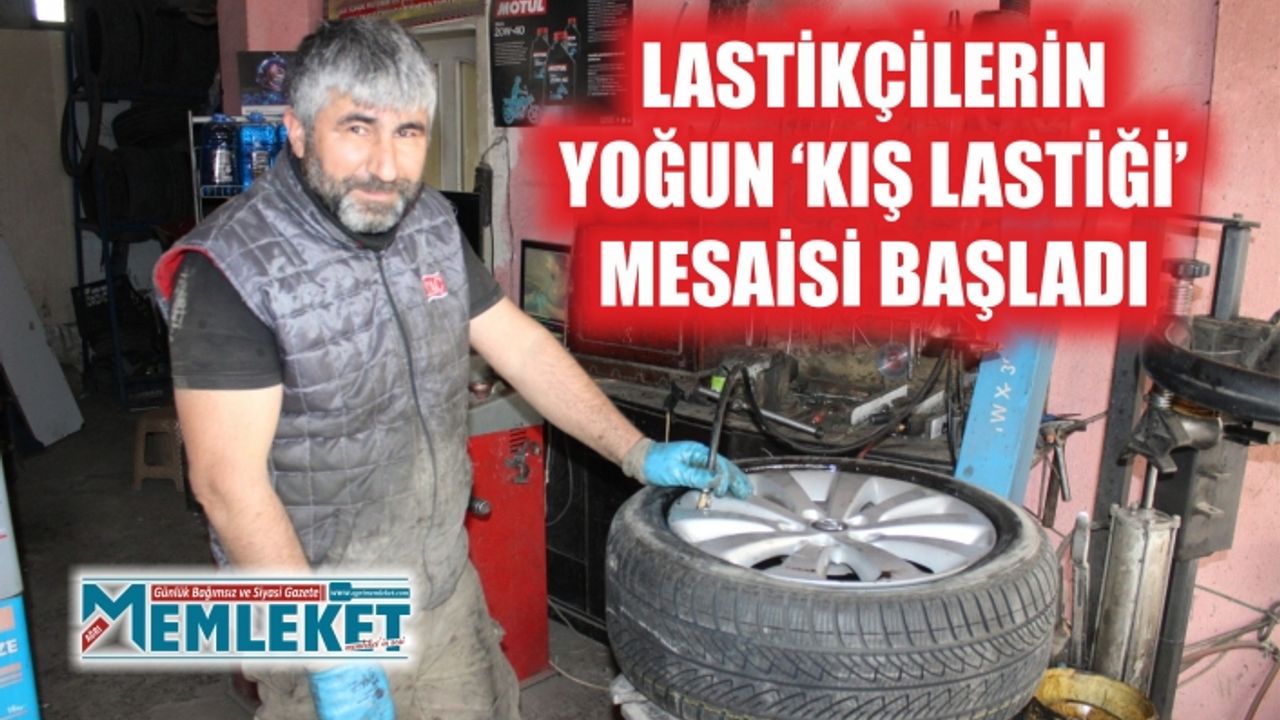 LASTİKÇİLERİN YOĞUN ‘KIŞ LASTİĞİ’ MESAİSİ BAŞLADI
