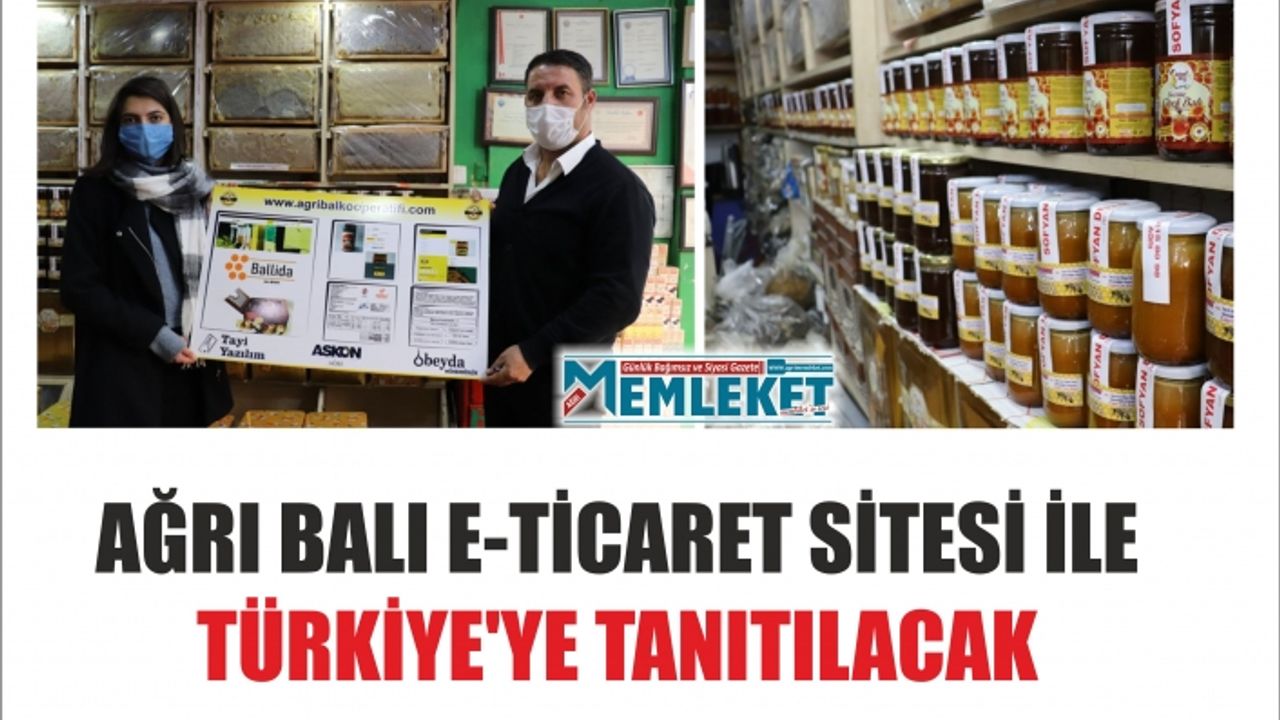 AĞRI BALI E-TİCARET SİTESİ İLE TÜRKİYE'YE TANITILACAK
