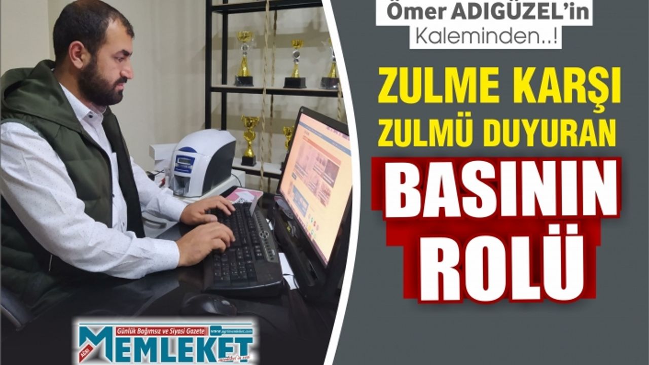 Zulme karşı zulmü duyuran basının rolü