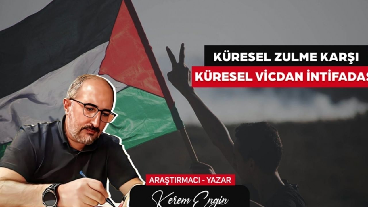 KÜRESEL ZULME KARŞI KÜRESEL VİCDAN İNTİFADASI