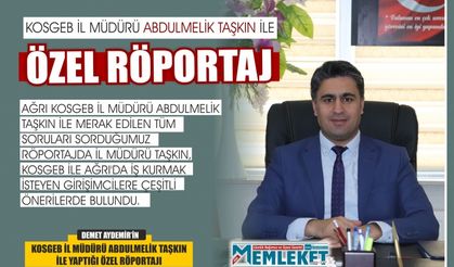 KOSGEB İL MÜDÜRÜ TAŞKIN İLE ÖZEL RÖPORTAJ