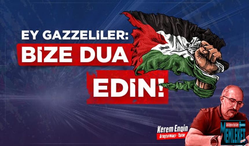 EY GAZZELİLER BİZE DUA EDİN!